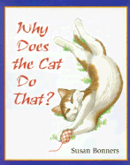 Why Does the Cat Do That?