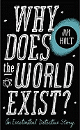 Why Does the World Exist?: One Man's Quest for the Big Answer