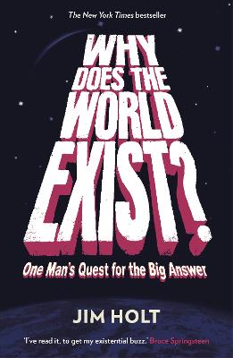 Why Does the World Exist?: One Man's Quest for the Big Answer - Holt, Jim