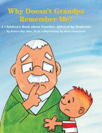 Why Doesn't Grandpa Remember Me?: A Children's Book about Families Affected by Dementia