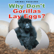 Why Don't Gorillas Lay Eggs? - Smith, Katherine, and Davies, Nicola (Consultant editor)