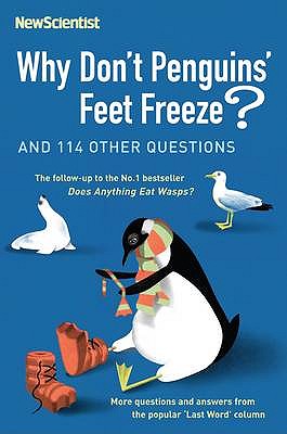 Why Don't Penguins' Feet Freeze?: And 114 Other Questions - O'Hare, Mick (Editor), and New Scientist