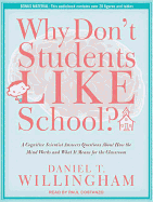 Why Don't Students Like School?: A Cognitive Scientist Answers Questions about How the Mind Works and What It Means for the Classroom