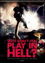 Why Don't You Play in Hell? - Sion Sono