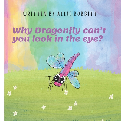 Why Dragonfly can you not look in the eye? - Bobbitt, Allie