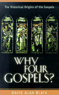 Why Four Gospels?: The Historical Origins of the Gospels
