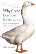 Why Geese Don't Get Obese (and We Do): How Evolution's Strategies for Survival Affect Our Everyday Lives