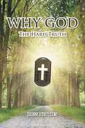 Why God: The Hard Truth