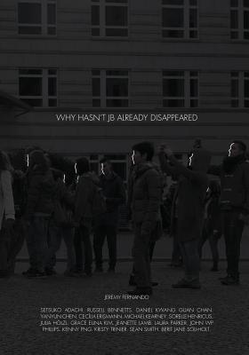 Why Hasn't JB Already Disappeared - Fernando, Jeremy, and Chen, Yanyun (Designer)