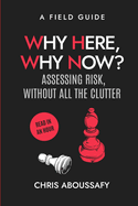 Why Here, Why Now?: Assessing Risk Without All The Clutter