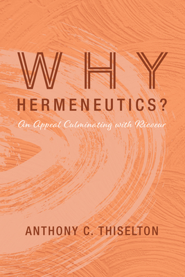 Why Hermeneutics? - Thiselton, Anthony C