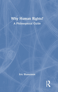 Why Human Rights?: A Philosophical Guide