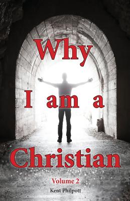 Why I Am a Christian - Volume 2 - Philpott, Kent A, and Philpott, Katie LC (Designer)