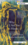 Why I Am Not a Hindu: A Sudra Critique of Hindutva Philosophy, Culture and Political Economy