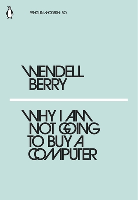 Why I Am Not Going to Buy a Computer - Berry, Wendell