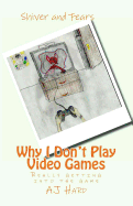 Why I Don't Play Video Games: Really getting into the game - Hard, Aj