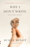 Why I Don't Write: And Other Stories