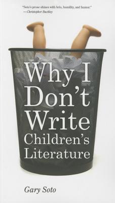 Why I Don't Write Children's Literature - Soto, Gary