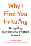 Why I Find You Irritating: Navigating Generational Friction at Work