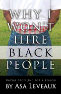 Why I Won't Hire Black People: Racial Profiling for a Reason