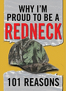 Why I'm Proud to Be a Redneck: 101 Reasons