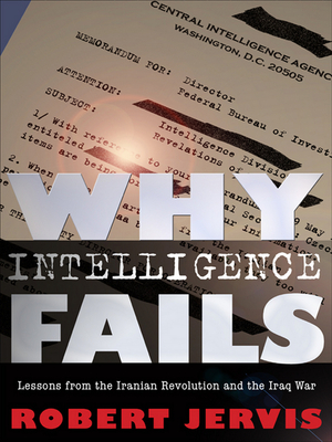 Why Intelligence Fails - Jervis, Robert