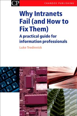 Why Intranets Fail (and How to Fix Them): A Practical Guide for Information Professionals - Tredinnick, Luke