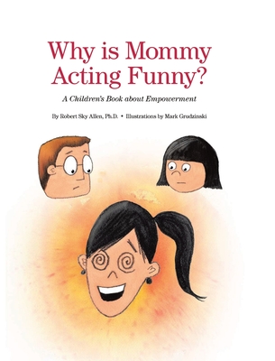 Why Is Mommy Acting Funny? - Allen, Robert Sky