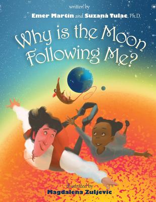 Why is The Moon Following Me? - Tulac, Suzana, and Martin, Emer Catherine