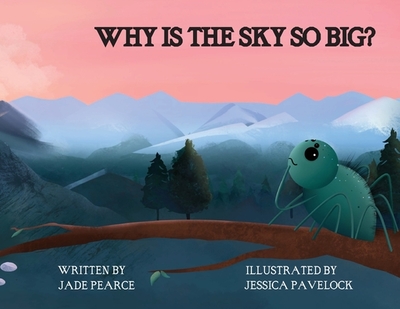 Why Is the Sky So Big? - Pearce, Jade