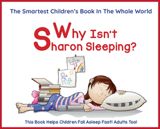 Why Isn't Sharon Sleeping?: The Smartest Children's Books in The Whole World with BONUS Reading Comprehension Questions for Parents and Teachers, 5 Star Reviews!