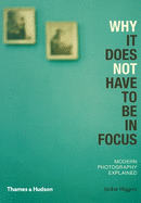 Why It Does Not Have To Be In Focus: Modern Photography Explained