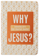 Why Jesus?: Answering Life's Most Important Question