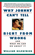 Why Johnny Can't Tell Right from Wrong: And What We Can Do about It