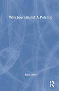 Why Journalism? a Polemic