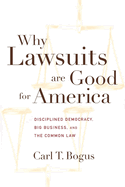 Why Lawsuits Are Good for America: Disciplined Democracy, Big Business, and the Common Law