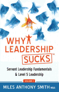 Why Leadership Sucks(TM): Fundamentals of Level 5 Leadership and Servant Leadership