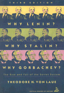 Why Lenin? Why Stalin? Why Gorbachev?: The Rise and Fall of the Soviet System - Von Laue