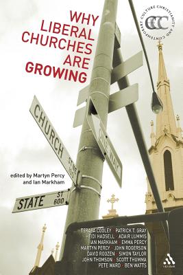 Why Liberal Churches Are Growing - Markham, Ian, and Percy, Martyn