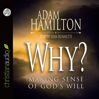 Why?: Making Sense of God's Will - Hamilton, Adam, and Runnette, Sean (Narrator)