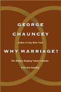 Why Marriage - Chauncey, George