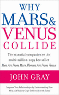 Why Mars and Venus Collide: Improve Your Relationships by Understanding How Men and Women Cope Differently with Stress - Gray, John