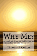 Why Me? A Look At Human Suffering As Revealed in the Book of Job