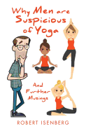 Why Men Are Suspicious of Yoga: And Further Musings