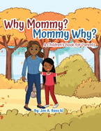 Why Mommy? Mommy Why?: A Children's Book for Parents