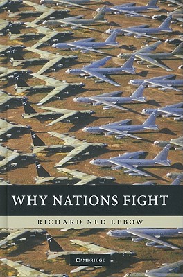 Why Nations Fight: Past and Future Motives for War - LeBow, Richard Ned, Professor