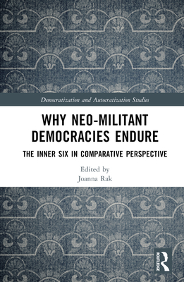 Why Neo-Militant Democracies Endure: The Inner Six in Comparative Perspective - Rak, Joanna (Editor)