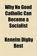 Why No Good Catholic Can Become a Socialist