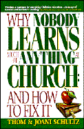 Why Nobody Learns Much of Anything at Church: And How to Fix It - Schultz, Thom