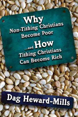 Why Non Tithing Christians are Poor, and How Tithing Christians Can Become Rich - Heward-Mills, Dag